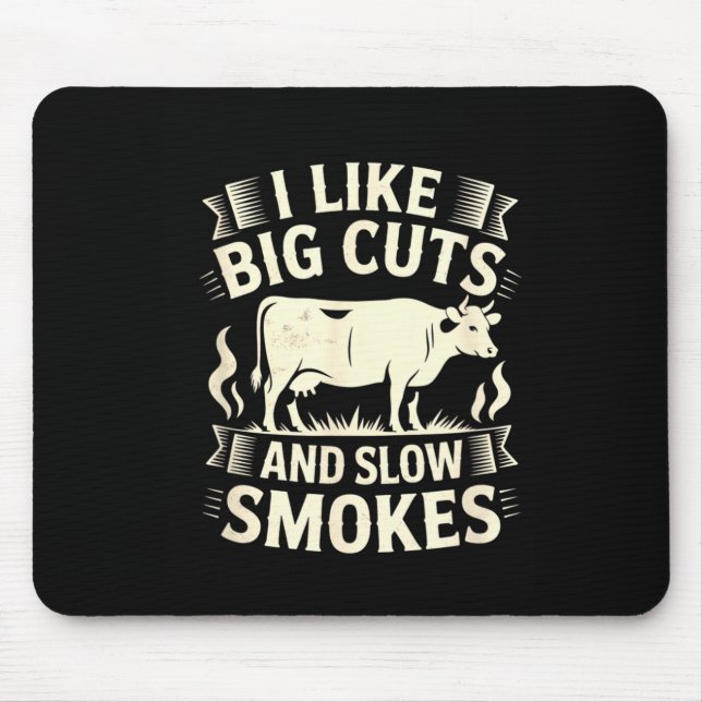 Bbq Smoker I Like Big Cuts And Slow Smokes Mouse Mat (Front)