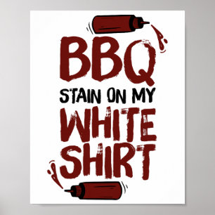 Bbq Stain On My White 1  Poster