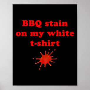 Bbq Stain On My White 2 Poster