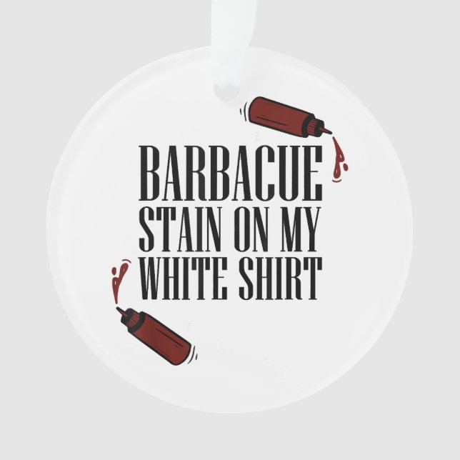 BBQ Stain on my White  Ornament (Front)