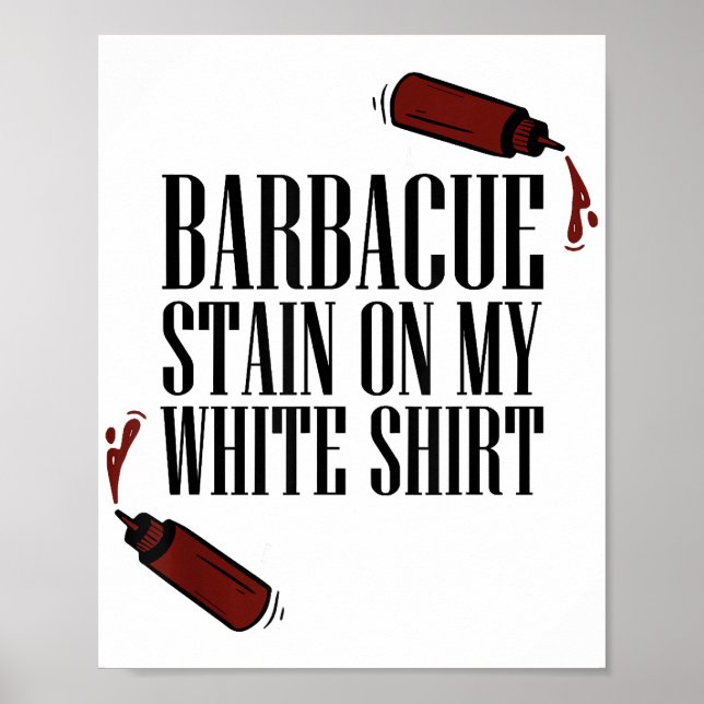 BBQ Stain on my White  Poster (Front)