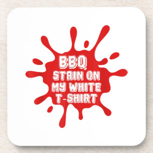 BBQ Stain On My White T Shirt Funny Saying Sarcast Coaster