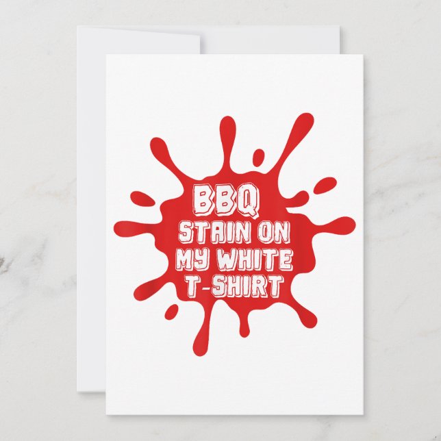 BBQ Stain On My White T Shirt Funny Saying Sarcast Invitation (Front)