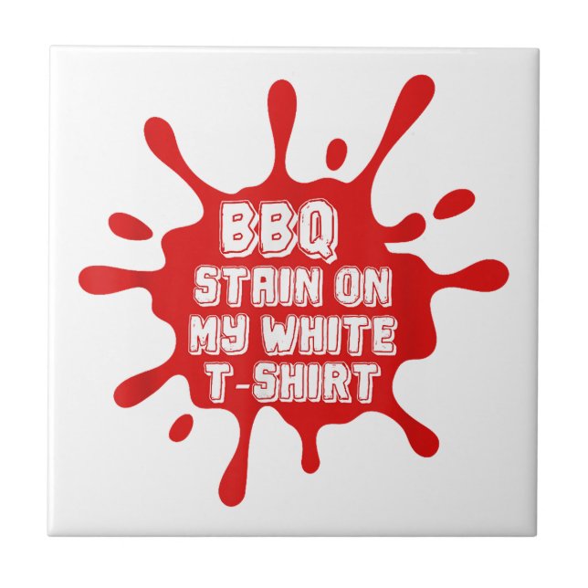 BBQ Stain On My White T Shirt Funny Saying Sarcast Tile (Front)