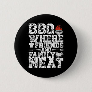 Bbq Where Friends And Family Meat Grill Funny Bbq 6 Cm Round Badge
