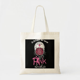 BC Nurse Scrub Life In October We Wear Pink Breast Tote Bag