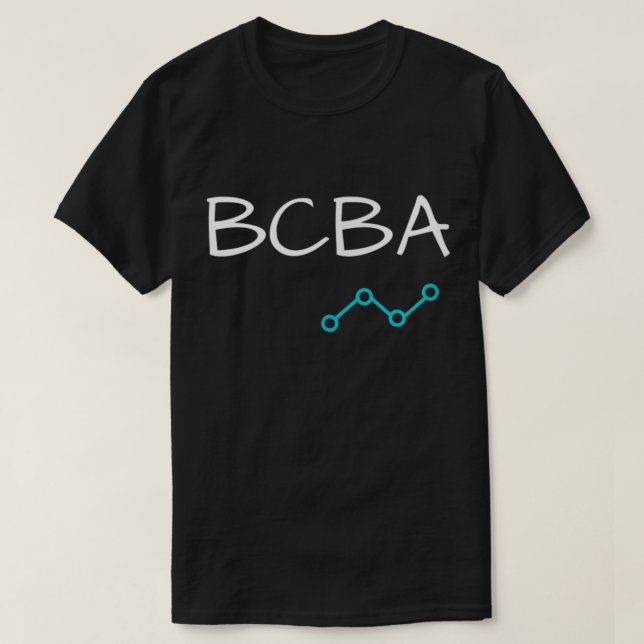 BCBA Board Certified Behavior Analyst  T-Shirt (Design Front)