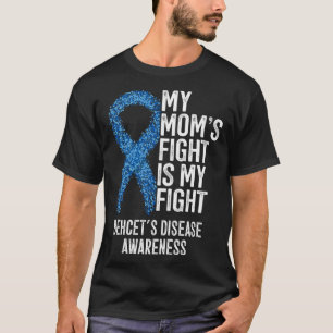 BD My Mom's Fight Is My Fight Behcet's Disease Awa T-Shirt