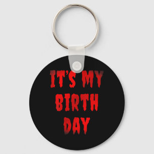 Bday Funny Its My Birthday For Horror Movie Fans Key Ring