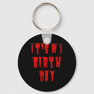 Bday Funny Its My Birthday For Horror Movie Lovers Key Ring