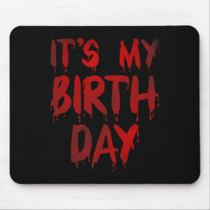 Bday Funny It's My Birthday For Horror Thriller Mo Mouse Mat