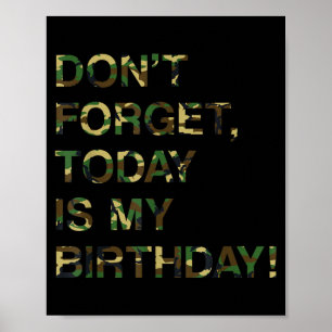 Bday Funny Reminder Quote Dont Forget Is Birthday Poster