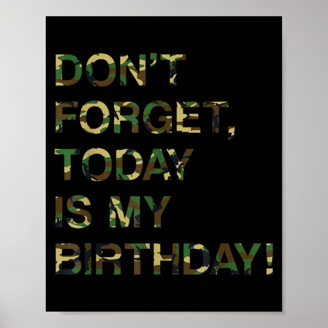 Bday Funny Reminder Quote Dont Forget Is Birthday Poster (Front)