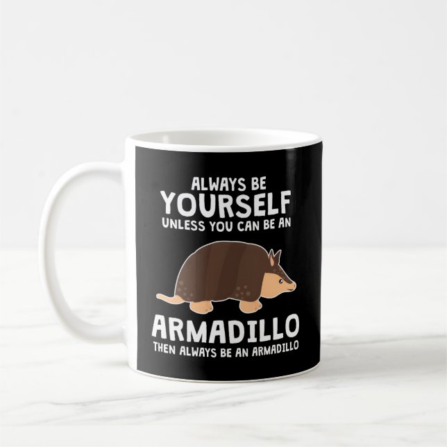 Be A Armadillo Animal Armadillo Coffee Mug (Left)