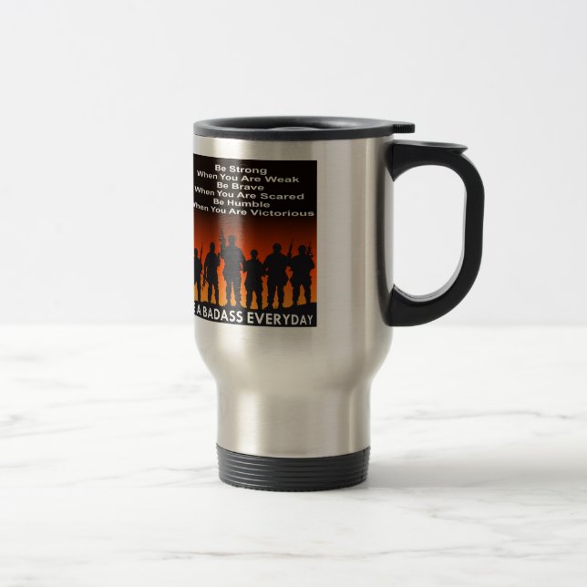 Be A Badass Everyday   2 Travel Mug (Right)