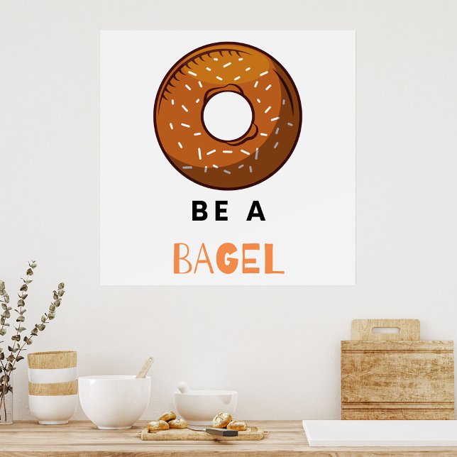 Be a Bagel Funny Food Pun Bagel Lover Design  Poster (Creator Uploaded)