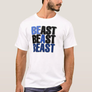 Be A Beast T-Shirt