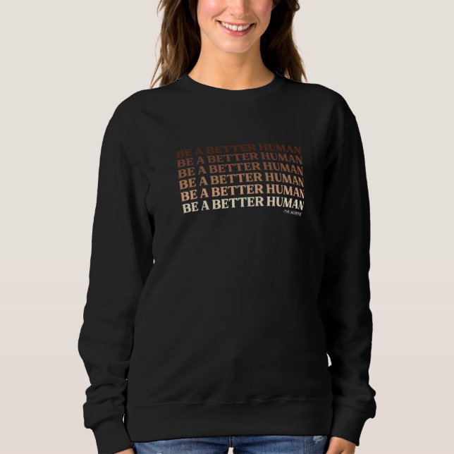 Be A Better Human Diversity Sweatshirt (Front)