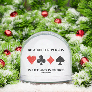 Be A Better Person In Life And In Bridge Snowglobe