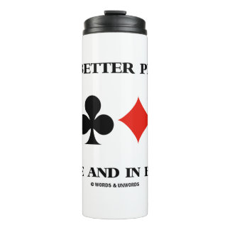 Be A Better Person In Life And In Bridge Thermal Tumbler