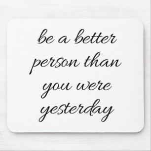 Be A Better Person Mouse Pad