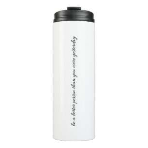 Be A Better Person Thermal Tumbler