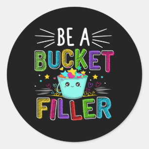 Be A Bucket Filler - Bucket Filler School Theme Classic Round Sticker