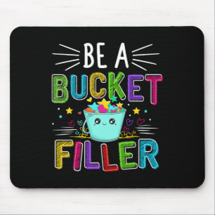 Be A Bucket Filler - Bucket Filler School Theme Mouse Mat