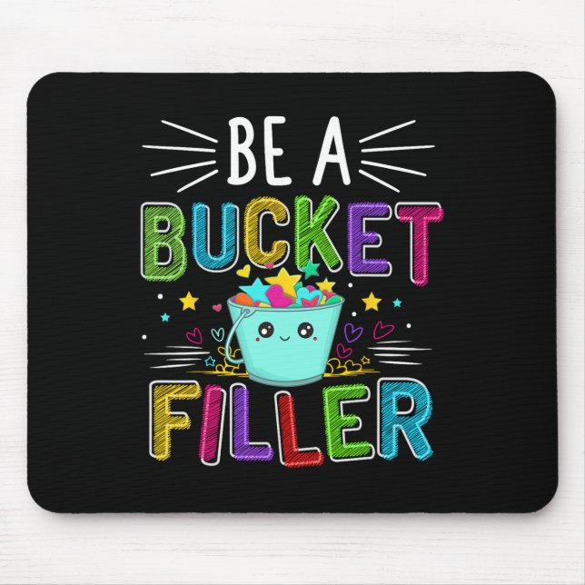 Be A Bucket Filler - Bucket Filler School Theme  Mouse Mat (Front)