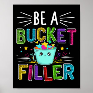 Be A Bucket Filler - Bucket Filler School Theme  Poster