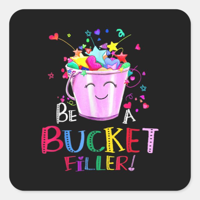 Be A Bucket Filler Funny School Back To School Square Sticker (Front)
