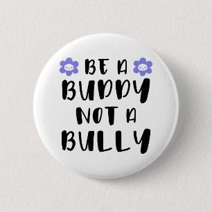 Be a buddy Not a bully 6 Cm Round Badge