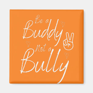 Be a Buddy Not a Bully Anti Bullying Orange Magnet