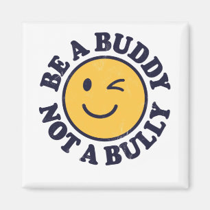 Be a Buddy Not a Bully Anti Bullying Shirt for Men Magnet