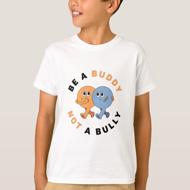 Be a Buddy Not a Bully | Anti Bullying T-Shirt (Front)