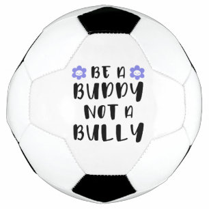 Be a buddy Not a bully Football