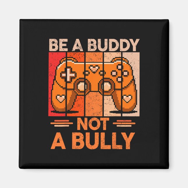Be A Buddy Not A Bully Gamer Boys Unity Day Anti B Magnet (Front)