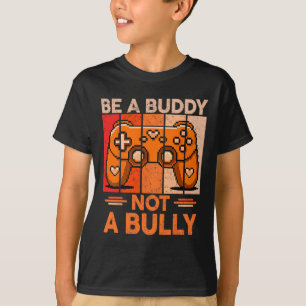 Be A Buddy Not A Bully Gamer Boys Unity Day Anti B T-Shirt
