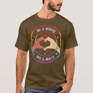 Be A Buddy Not A Bully LGBT Proud Pride month LGBT T-Shirt