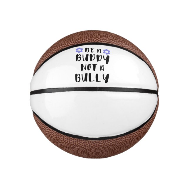 Be a buddy Not a bully Mini Basketball (Front)