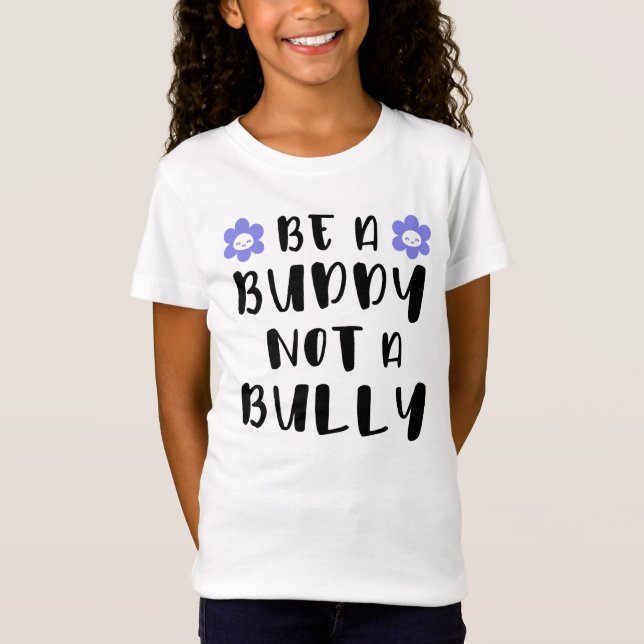 Be a buddy Not a bully T-Shirt (Front)