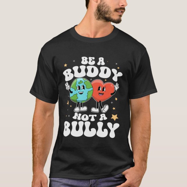 Be A Buddy Not A Bully Teacher Kind Unity Day Kind T-Shirt (Front)