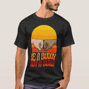 Be A Buddy Not Bully Women Stop Bullying Awarenes T-Shirt