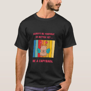 Be a Capybara u2013 Cute & Quirky Retro Rainbow An T-Shirt