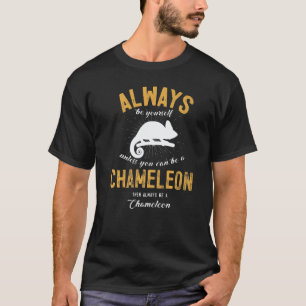 Be A Chameleon T-Shirt