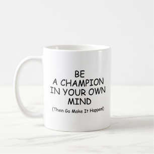 Be A Champion In Your Mind Coffee Mug