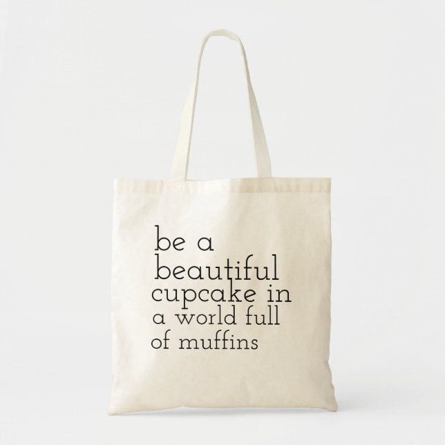 be a cupcake in a world full of muffins tote bag (Front)