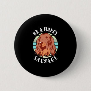 Be A Cute Sausage Dog 6 Cm Round Badge