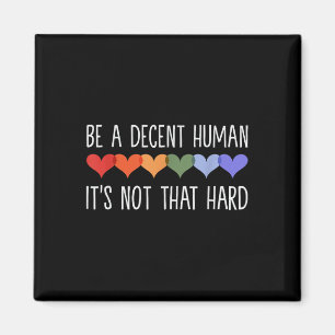 Be A Decent Human Its Not That Hard _1 Magnet