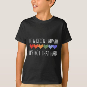 Be A Decent Human Its Not That Hard _1 T-Shirt